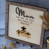 💗"Mum You Are the Piece that Holds Us Together" Puzzle Sign💗