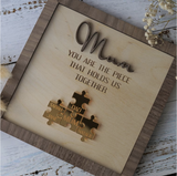 💗"Mum You Are the Piece that Holds Us Together" Puzzle Sign💗