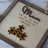 💗"Mum You Are the Piece that Holds Us Together" Puzzle Sign💗